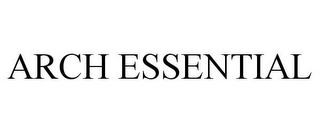 ARCH ESSENTIAL