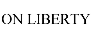 ON LIBERTY