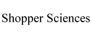 SHOPPER SCIENCES