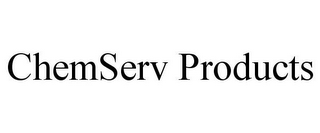 CHEMSERV PRODUCTS