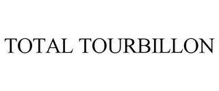 TOTAL TOURBILLON