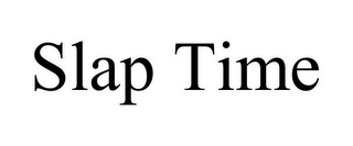 SLAP TIME