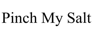 PINCH MY SALT