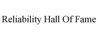 RELIABILITY HALL OF FAME