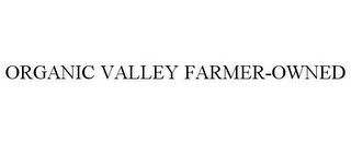 ORGANIC VALLEY FARMER-OWNED