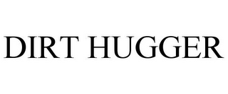 DIRT HUGGER