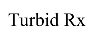 TURBID RX
