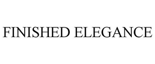 FINISHED ELEGANCE