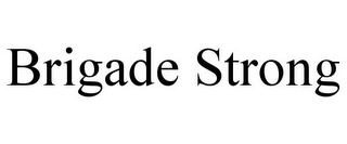 BRIGADE STRONG