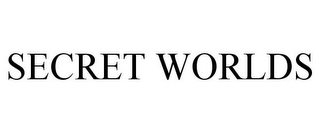 SECRET WORLDS