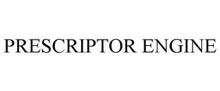 PRESCRIPTOR ENGINE