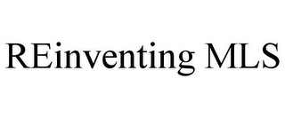 REINVENTING MLS