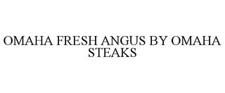 OMAHA FRESH ANGUS BY OMAHA STEAKS