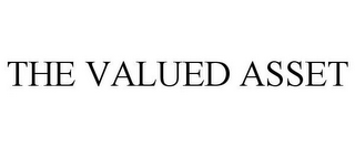 THE VALUED ASSET