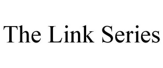 THE LINK SERIES