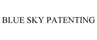 BLUE SKY PATENTING