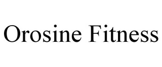 OROSINE FITNESS