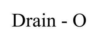 DRAIN - O