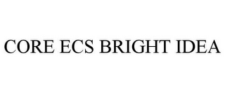 CORE ECS BRIGHT IDEA