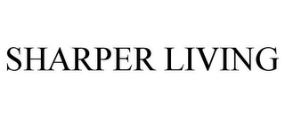 SHARPER LIVING