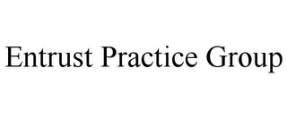 ENTRUST PRACTICE GROUP