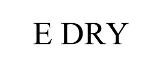 E DRY