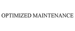 OPTIMIZED MAINTENANCE