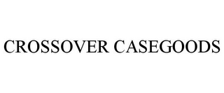 CROSSOVER CASEGOODS