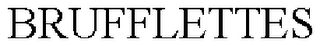 BRUFFLETTES