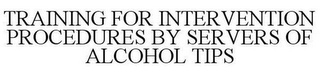 TRAINING FOR INTERVENTION PROCEDURES BYSERVERS OF ALCOHOL TIPS