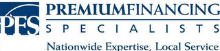 PFS PREMIUMFINANCING S P E C I A L I S T S NATIONWIDE EXPERTISE, LOCAL SERVICE