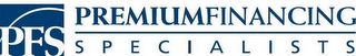 PFS PREMIUM FINANCING S P E C I A L I S T S