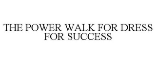 THE POWER WALK FOR DRESS FOR SUCCESS