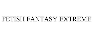 FETISH FANTASY EXTREME