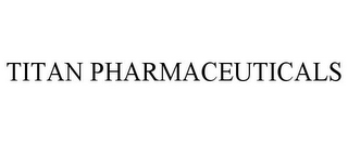 TITAN PHARMACEUTICALS