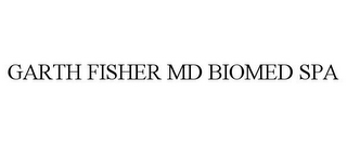 GARTH FISHER MD BIOMED SPA