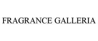 FRAGRANCE GALLERIA