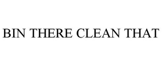 BIN THERE CLEAN THAT