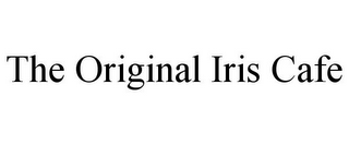 THE ORIGINAL IRIS CAFE