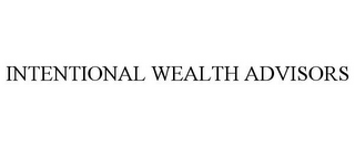 INTENTIONAL WEALTH ADVISORS