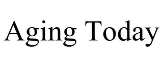 AGING TODAY