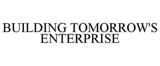 BUILDING TOMORROW'S ENTERPRISE