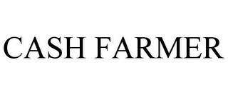 CASH FARMER
