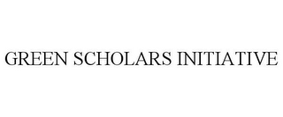 GREEN SCHOLARS INITIATIVE