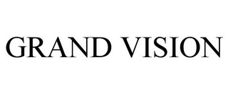 GRAND VISION