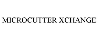 MICROCUTTER XCHANGE