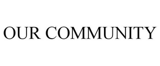 OUR COMMUNITY