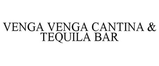 VENGA VENGA CANTINA & TEQUILA BAR