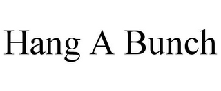 HANG A BUNCH