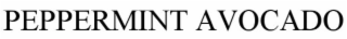 PEPPERMINT AVOCADO